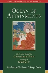 The Ocean of Attainments: The Creation Stage of the Guhyasamāja Tantra according to Kedrup Jé