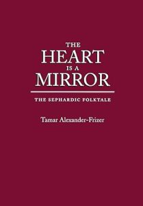 The Heart is a Mirror: The Sephardic Folktale