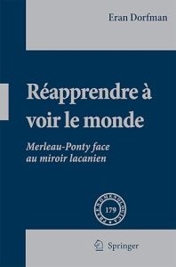 Réapprendre à voir le monde: Merleau-Ponty face au miroir lacanien