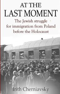 AT THE LAST MOMENT, The Jewish struggle for immigration from Poland before the Holocaust
