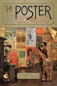 The Poster: Art, Advertising, Design, and Collecting, 1860s-1900s