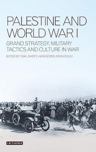 Palestine and World War I: Grand Strategy, Military Tactics and Culture in War