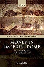 Money in Imperial Rome: Legal Diversity and Systemic Complexity
