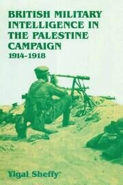 The Intelligence Dimension of the Palestine Campaign 1914-1918