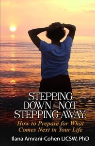 Stepping Down: Not Stepping Away  How to Prepare for What Comes Next in Your Life